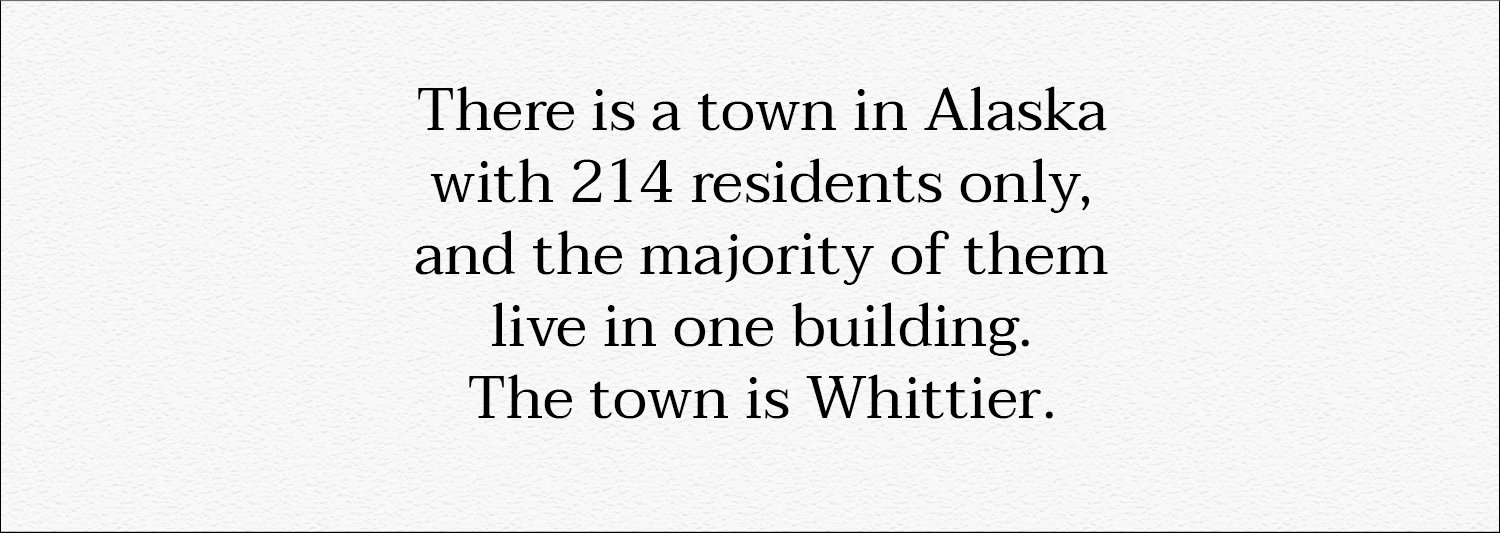 Did you know that? Whittier, Alaska, 214 residents only
